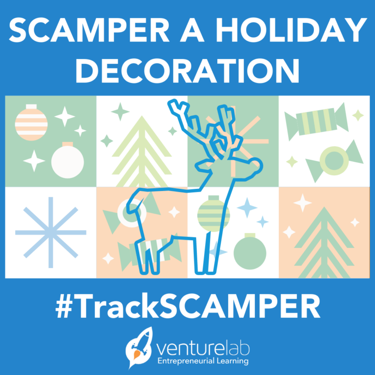 A graphic promoting SCAMPER, a holiday decoration with a blue outline of a reindeer. The background includes holiday-themed icons. Text reads "SCAMPER A HOLIDAY DECORATION" and "#TrackSCAMPER". This fun activity integrates elements of the k12 entrepreneur curriculum. VentureLab logo at bottom.