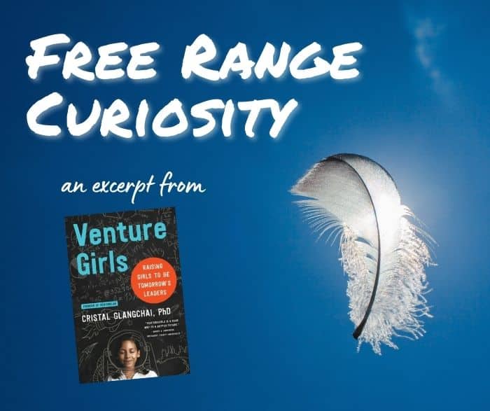 A feather floats on a blue background with text reading "Free Range Curiosity, an excerpt from Venture Girls" and an image of the book cover by Cristal Glangchai, PhD. Venture into youth entrepreneurship education with this inspiring read.