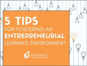 5 Tips for Fostering an Entrepreneurial Learning Environment" text on an orange and white background with lightbulb illustrations, and the VentureLab logo at the bottom. This guide is essential for teaching entrepreneurship and nurturing a new generation of innovators.