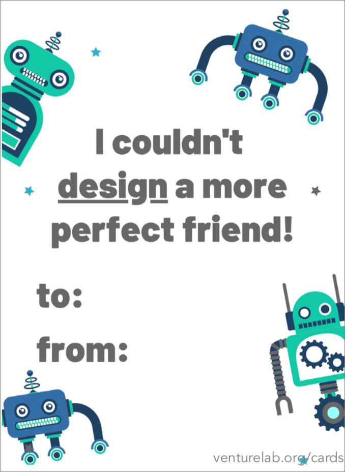 Graphic of a valentine's card designed for entrepreneurship lovers, featuring three cartoon robots with the text "I couldn't design a more perfect business partner!" and areas labeled "to:" and "from: