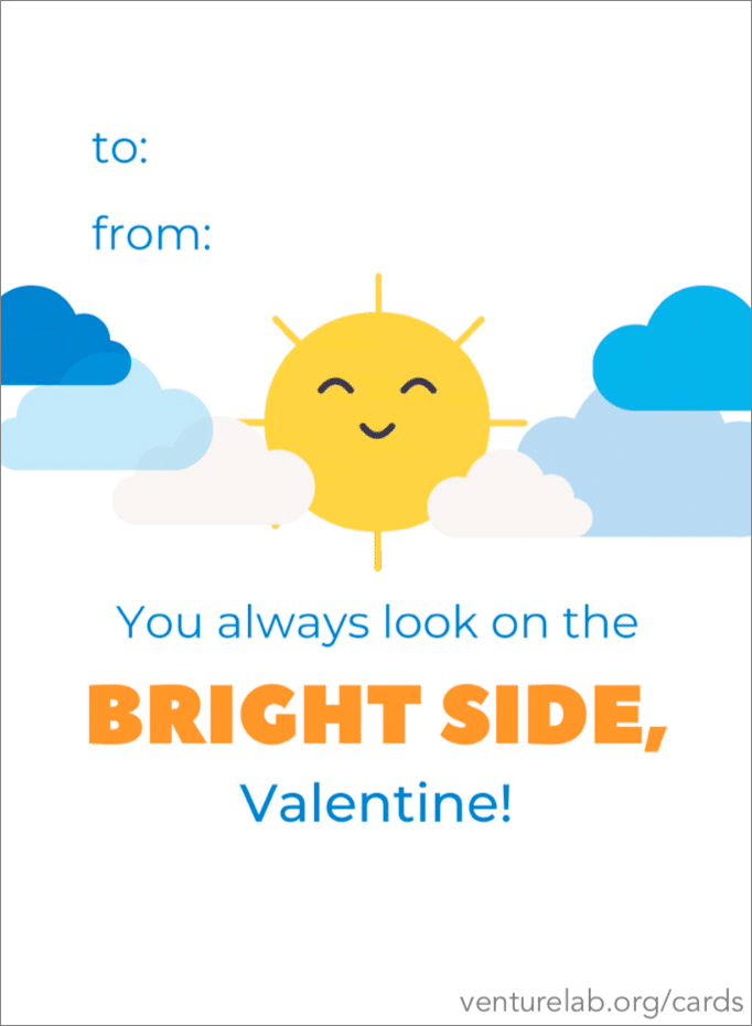 A cheerful entrepreneurship valentines card featuring a smiling sun with clouds, and a text that reads "you always look on the bright side, valentine!" with spaces for "to" and "from