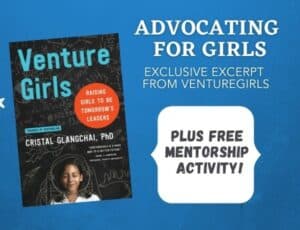 Book cover image of "Venture Girls" by Cristal Glangchai, PhD, shown with text: "Advocating for Girls. Exclusive Excerpt from VentureGirls. Plus Free Mentorship Activity! Perfect for youth entrepreneurship education.