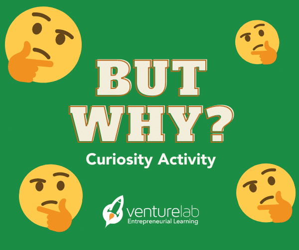 Green background with large text reading "BUT WHY?" and "Curiosity Activity." Surrounding the text are multiple thinking face emojis. The VentureLab logo with "Entrepreneurial Learning" is at the bottom, promoting youth entrepreneurship education.