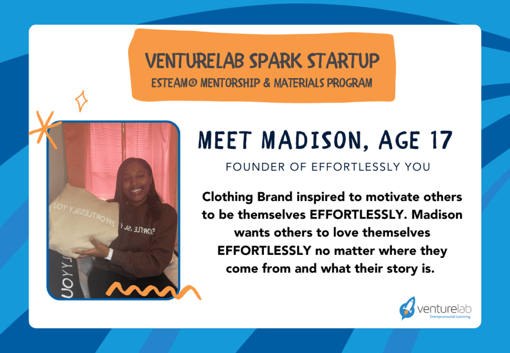 A young person named Madison, age 17, holding a pillow with the word "EFFORTLESSLY" on it. The text highlights their startup, Effortlessly You, aimed at promoting self-love, showcasing the power of youth entrepreneurship education. VentureLab branding is visible.