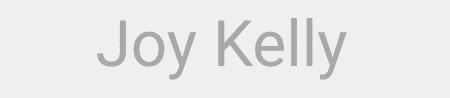 Text reading "Joy Kelly" in a grey, sans-serif font on a white background, inspired by teaching entrepreneurship to foster innovation and creativity.