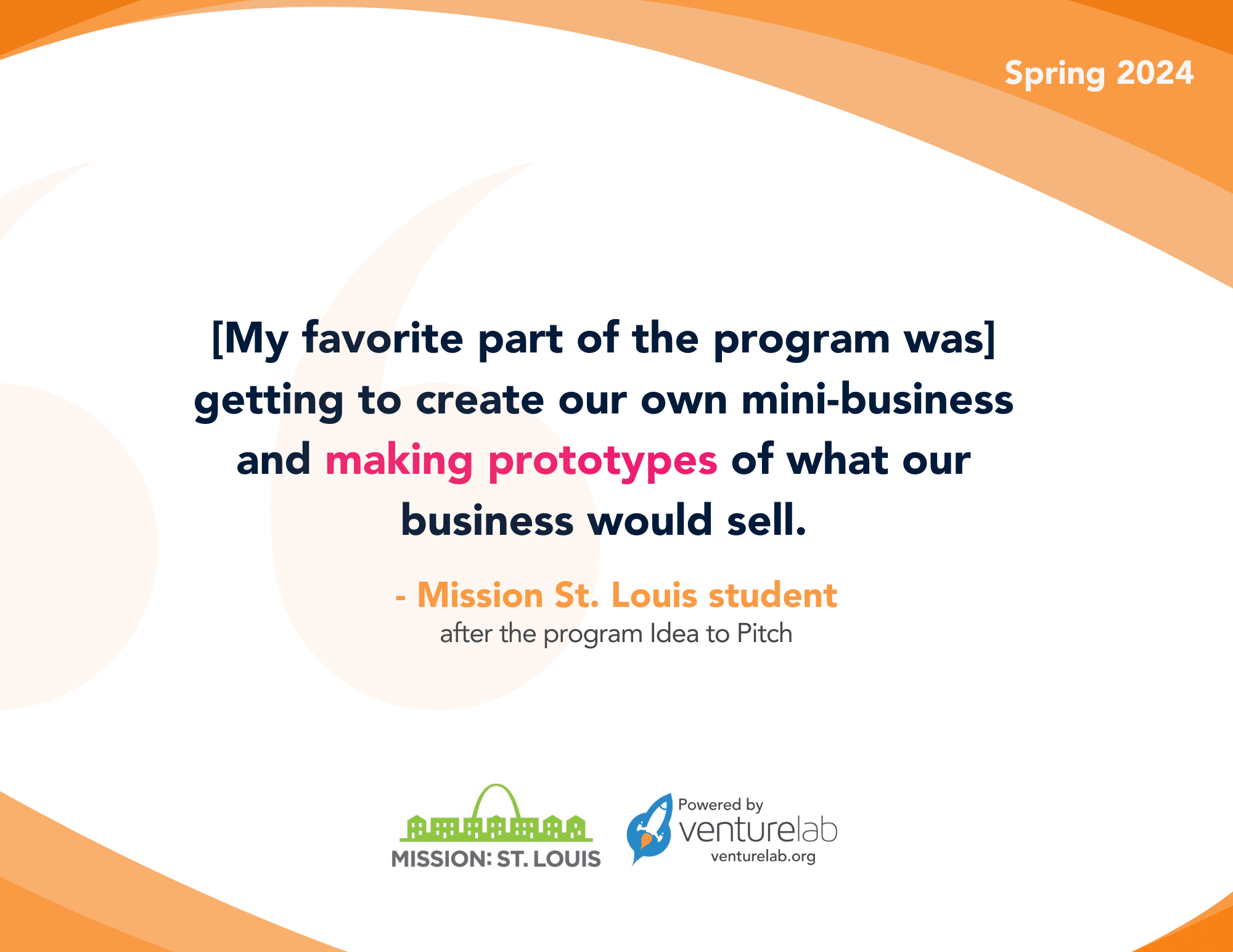 Text quote reading, "[My favorite part of the program was] getting to create our own mini-business and making prototypes of what our business would sell." with logos from Mission St. Louis and venturelab.org's St. Louis Youth Entrepreneurship Program.