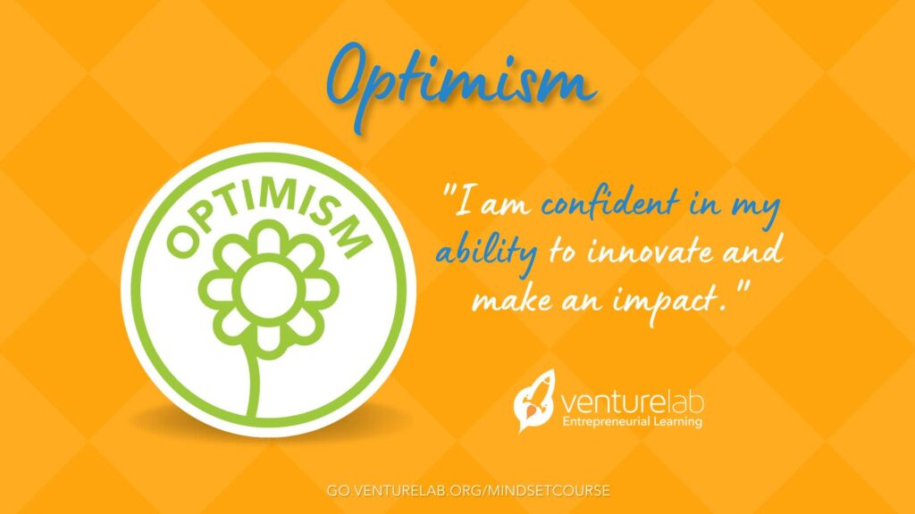Optimism: I am confident in my ability to innovate and make an impact